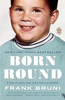 born round a story of family food and a ferocious appetite 1st edition frank bruni 014311767x, 978-0143117674