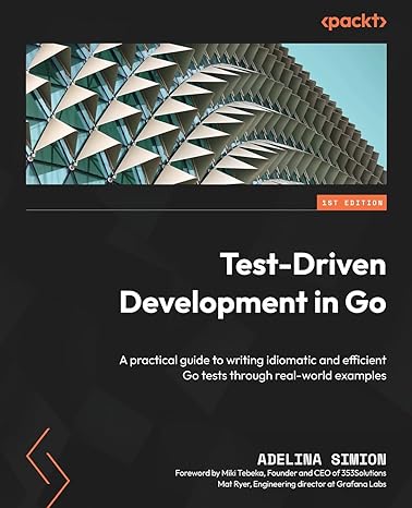 test driven development in go a practical guide to writing idiomatic and efficient go tests through real