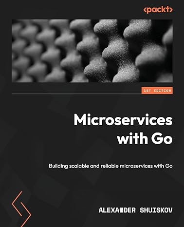 microservices with go building scalable and reliable microservices with go 1st edition alexander shuiskov