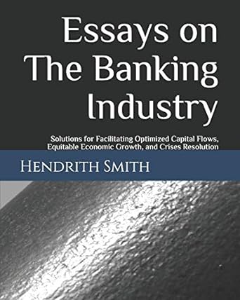 essays on the banking industry solutions for facilitating optimized capital flows equitable economic growth