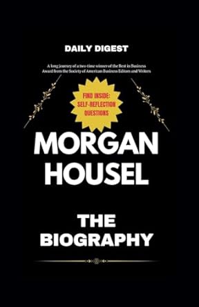 morgan housel book the biography of morgan housel 1st edition daily digest 979-8866646227