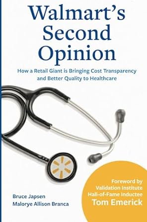 walmart s second opinion how a retail giant is bringing cost transparency and better quality to healthcare