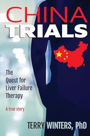 china trials the quest for liver failure therapy 1st edition terry winters phd 1960299182, 978-1960299185