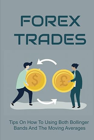 forex trades tips on how to using both bollinger bands and the moving averages 1st edition beatrice monaham