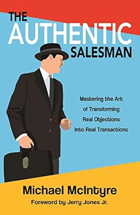 authentic salesman mastering the art of transforming real objections into real transactions 1st edition