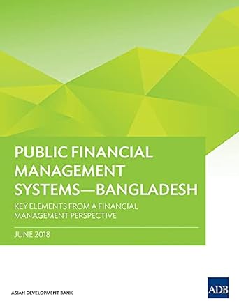 public financial management systems bangladesh key elements from a financial management perspective 1st