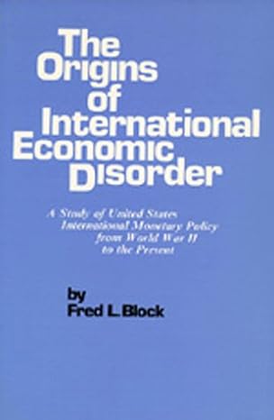 the origins of international economic disorder a study of united states international monetary policy from