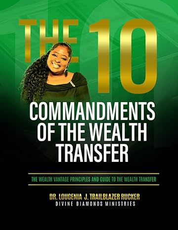 the 10 commandments of the wealth transfer the wealth vantage principles and guide to the wealth transfer 1st