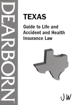 texas guide to life and accident and health insurance law 1st edition dearborn 0793169607, 978-0793169603