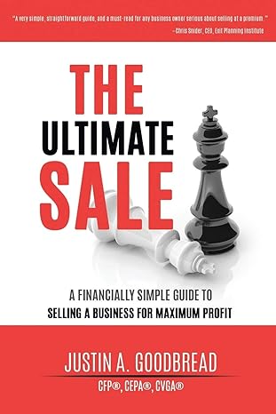 the ultimate sale a financially simple guide to selling a business for maximum profit 1st edition justin