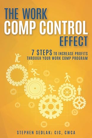 the work comp control effect 7 steps to increase profits through your work comp program 1st edition stephen