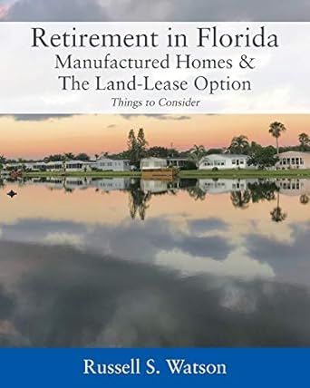 retirement in florida manufactured homes and the land lease option things to consider 1st edition russell s