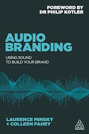 audio branding using sound to build your brand 1st edition laurence minsky ,colleen fahey ,dr philip kotler