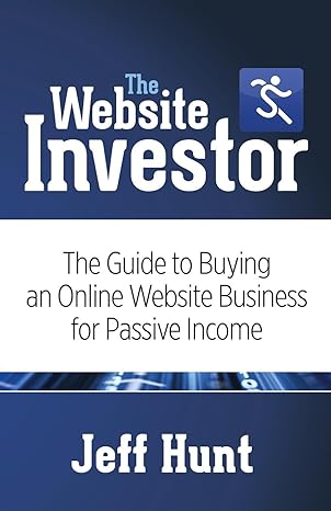 the website investor the guide to buying an online website business for passive income 1st edition jeff hunt