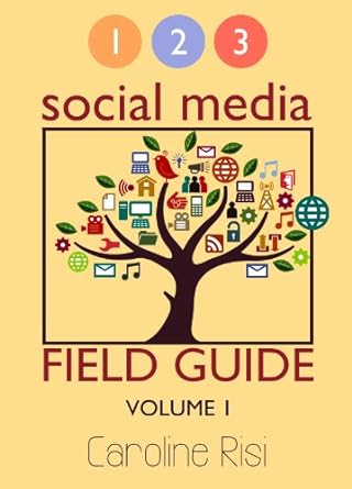 1 2 3 social media field guide volume 1 1st edition mrs caroline risi 0991768906, 978-0991768905