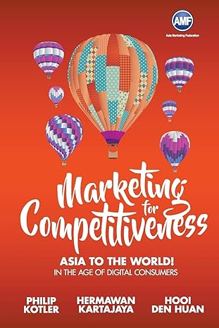 marketing for competitiveness asia to the world in the age of digital consumers 1st edition philip kotler