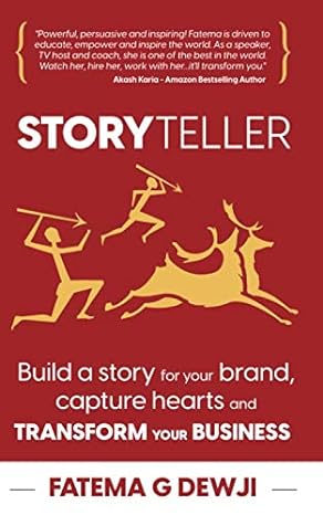 storyteller build a story for your brand capture hearts and transform your business 1st edition fatema g
