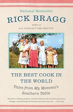 the best cook in the world tales from my mommas southern table 1st edition rick bragg 1400032695,