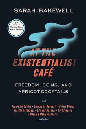 at the existentialist cafe freedom being and apricot cocktails with jean paul sartre simone de beauvoir