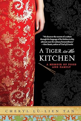 a tiger in the kitchen a memoir of food and family 1st edition cheryl lu lien tan 1401341284, 978-1401341282