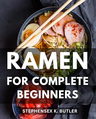 ramen for complete beginners 1st edition stephensex k butler b0cldqr7ry, 979-8864613313