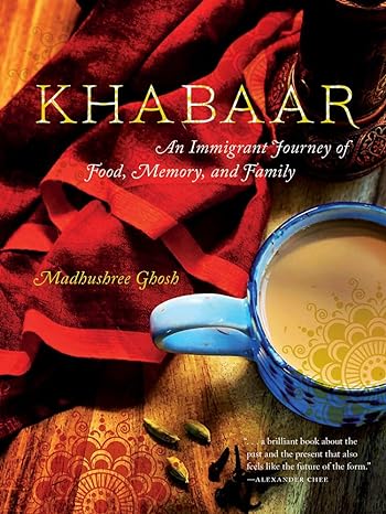 khabaar an immigrant journey of food memory and family 1st edition madhushree ghosh 1609388232, 978-1609388232