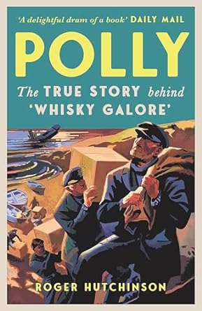 polly the true story behind whisky galore 1st edition roger hutchinson 1780278500, 978-1780278506