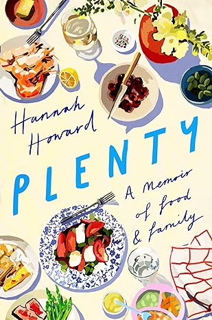 plenty a memoir of food and family 1st edition hannah howard 1542022754, 978-1542022750