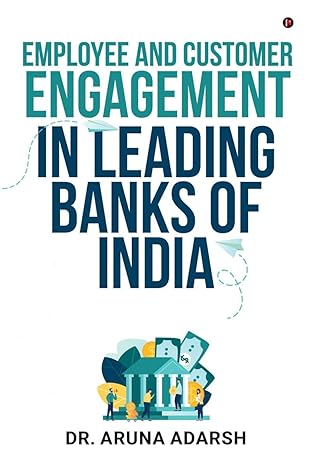 employee and customer engagement in leading banks of india 1st edition dr aruna adarsh b0bxq64sc9,