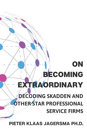 on becoming extraordinary decoding skadden and other star professional service firms 1st edition pieter klaas