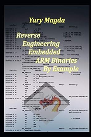 reverse engineering embedded arm binaries by example 1st edition yury magda 979-8723359727