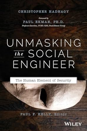 unmasking the social engineer the human element of security 1st edition christopher hadnagy ,paul f. kelly