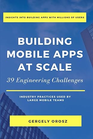 building mobile apps at scale 39 engineering challenges 1st edition gergely orosz 1638778868, 978-1638778868