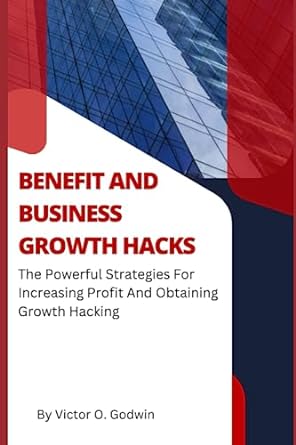 benefit and business growth hacks the powerful strategies for increasing profit and obtaining growth hacking