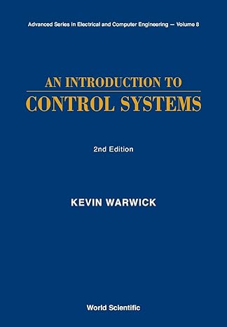 an introduction to control systems 2nd edition professor of cybernetics kevin warwick 9810225970,