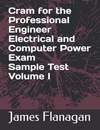 cram for the professional engineer electrical and computer power exam sample test volume i 1st edition james