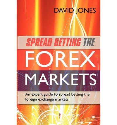 spread betting the forex markets an expert guide to spread betting the foreign exchange markets 1st edition