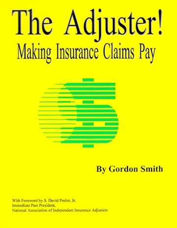 the adjuster making insurance claims pay 1st edition gordon smith 0965312399, 978-0965312394