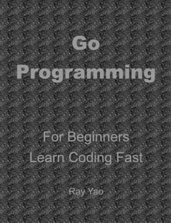 go programming for beginners learn coding fast 1st edition ray yao b08hgns5yf, 979-8683494995