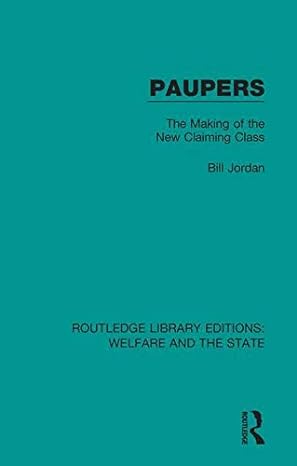 paupers the making of the new claiming class 1st edition bill jordan 1138597791, 978-1138597792