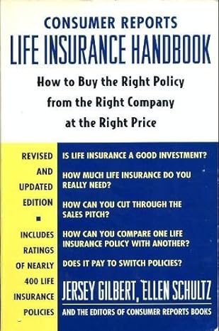 consumer reports life insurance handbook how to buy the right policy from the right company at the right