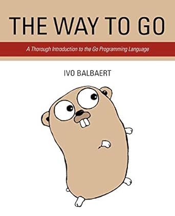 the way to go a thorough introduction to the go programming language 1st edition ivo balbaert 1469769166,