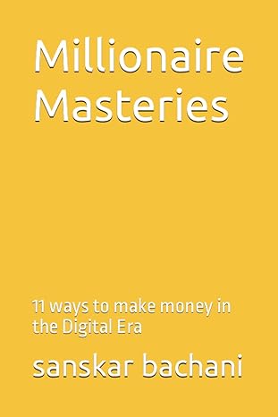 millionaire masteries 11 ways to make money in the digital era 1st edition sanskar bachani 979-8398309638