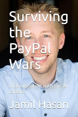 surviving the paypal wars a conversation with eric m jackson 1st edition jamil hasan 979-8399524252