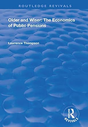older and wiser economics of public pensions 1st edition lawrence thompson 1138328790, 978-1138328792