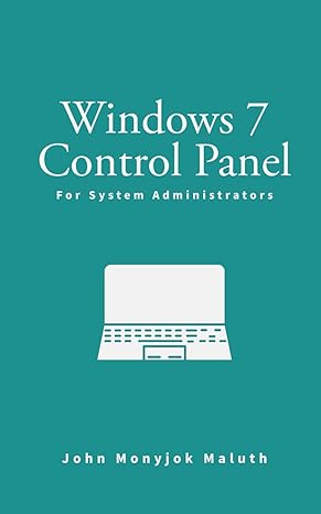 windows 7 control panel for system administrators 1st edition john monyjok maluth 1728809444, 978-1728809441
