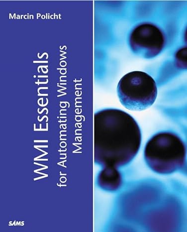wmi essentials for automating windows management 1st edition marcin policht 0672321440, 978-0672321443