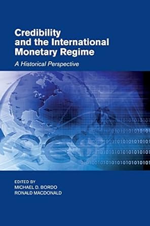 credibility and the international monetary regime a historical perspective 1st edition michael d. bordo