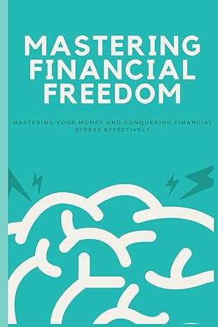 financial freeedom mastering your money and conquering financial stress 1st edition vishal yadav
