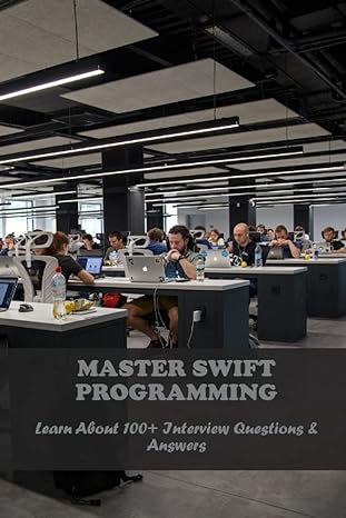master swift programming learn about 100+ interview questions and answers 1st edition latrisha krumrine